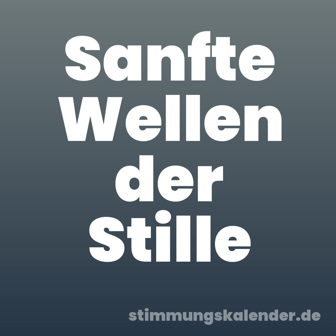 Sanfte Wellen der Stille