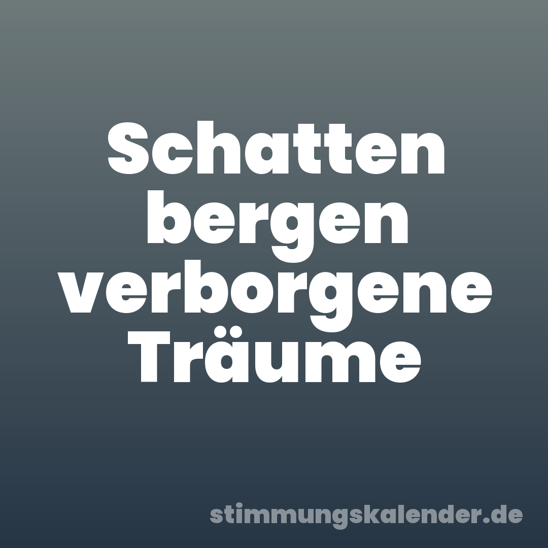 Schatten bergen verborgene Träume