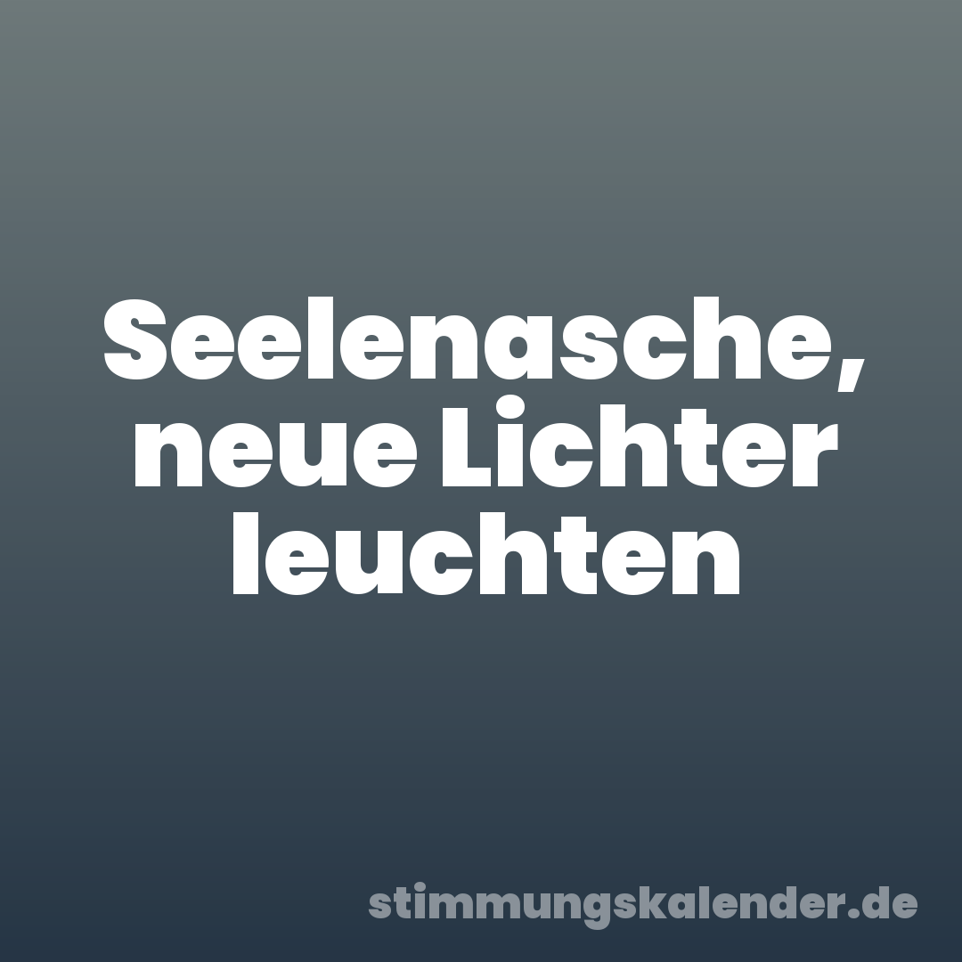 Seelenasche, neue Lichter leuchten