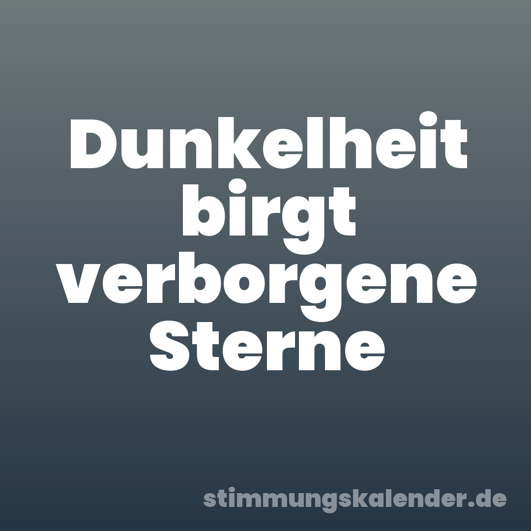 Dunkelheit birgt verborgene Sterne