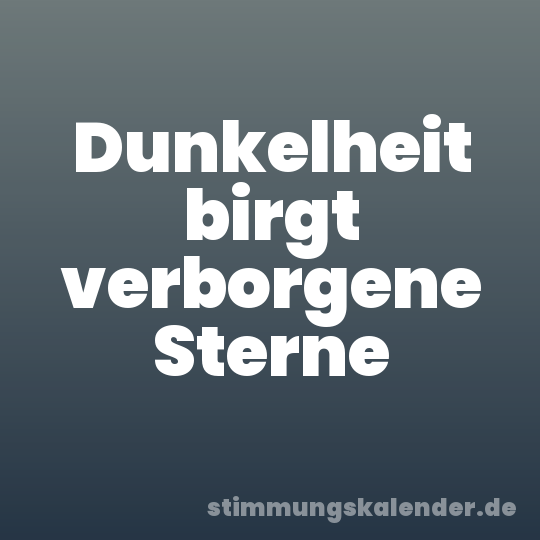 Dunkelheit birgt verborgene Sterne