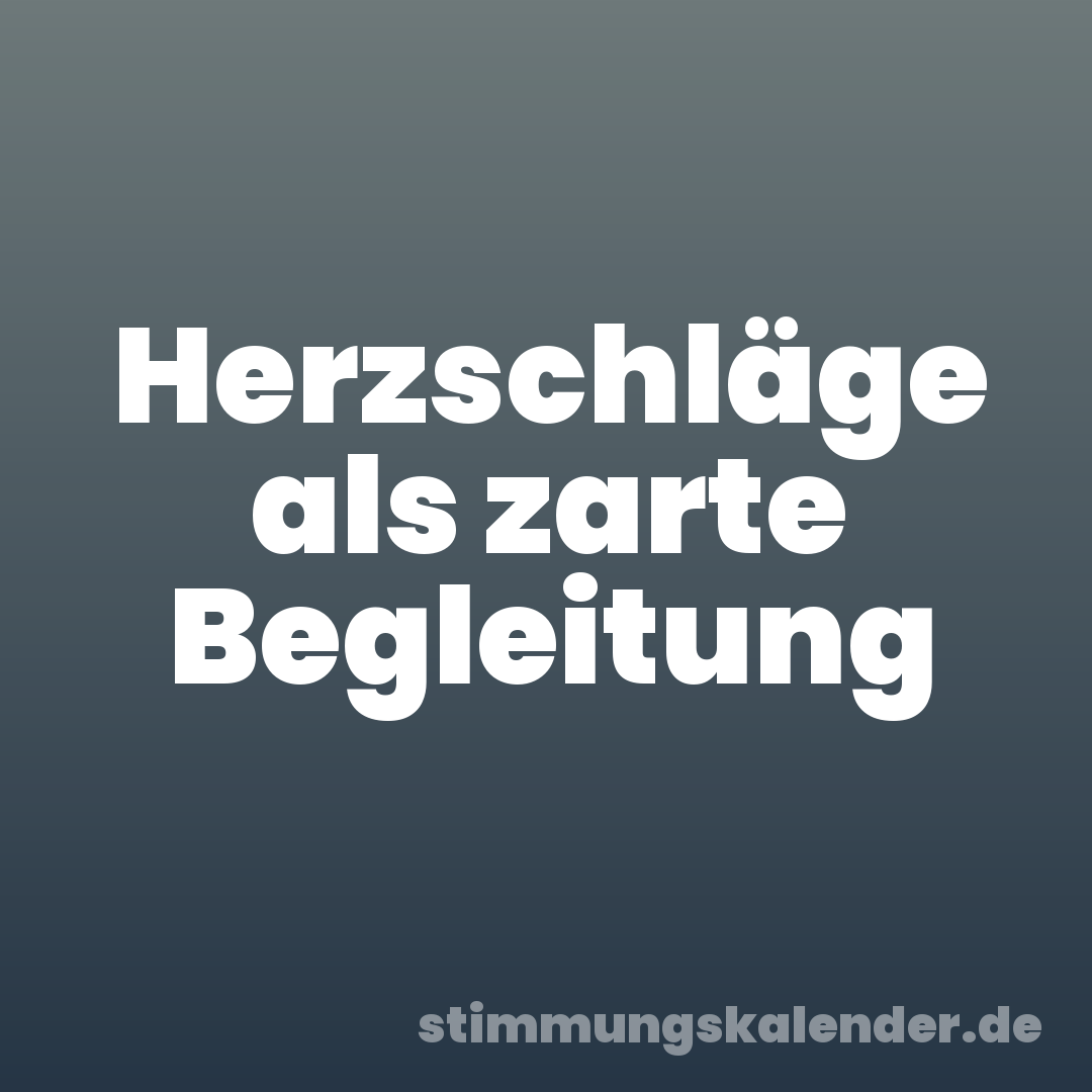 Herzschläge als zarte Begleitung