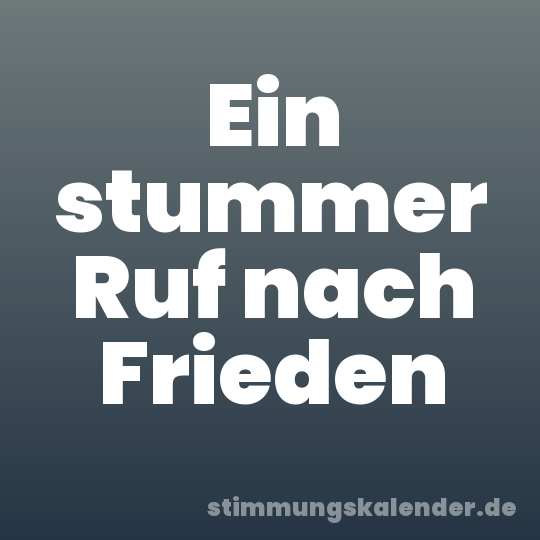 Ein stummer Ruf nach Frieden