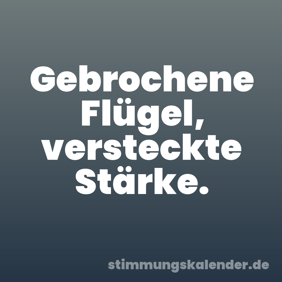 Gebrochene Flügel, versteckte Stärke.
