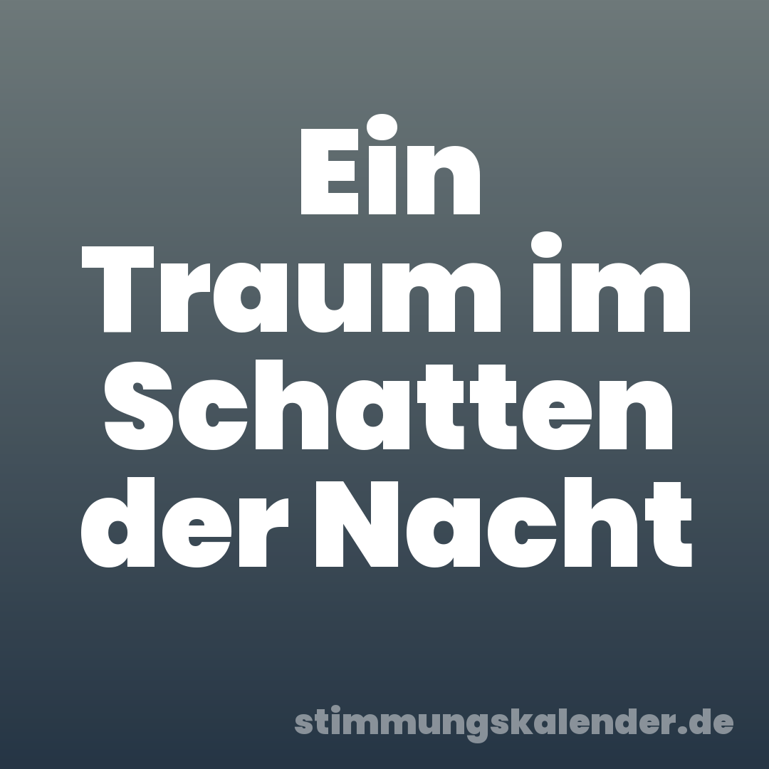 Ein Traum im Schatten der Nacht