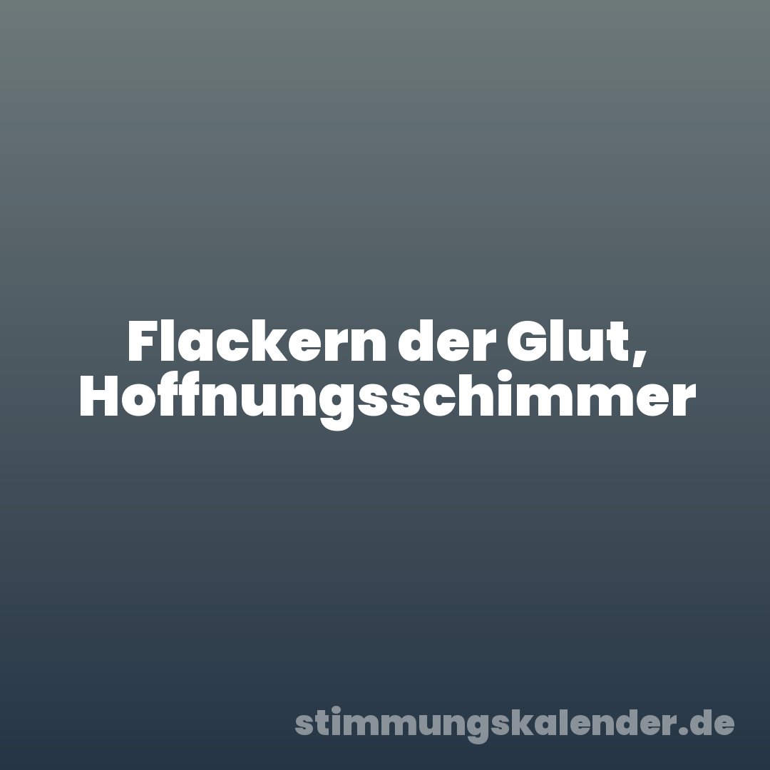 Flackern der Glut, Hoffnungsschimmer