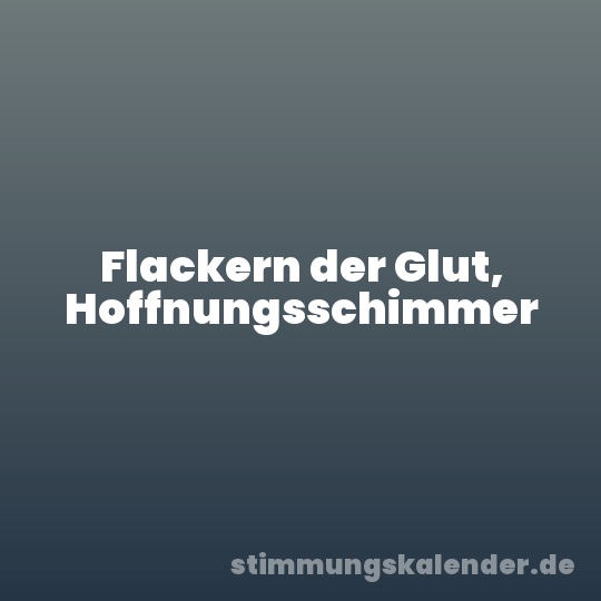 Flackern der Glut, Hoffnungsschimmer