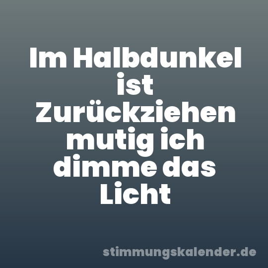 Im Halbdunkel ist Zurückziehen mutig ich dimme das Licht