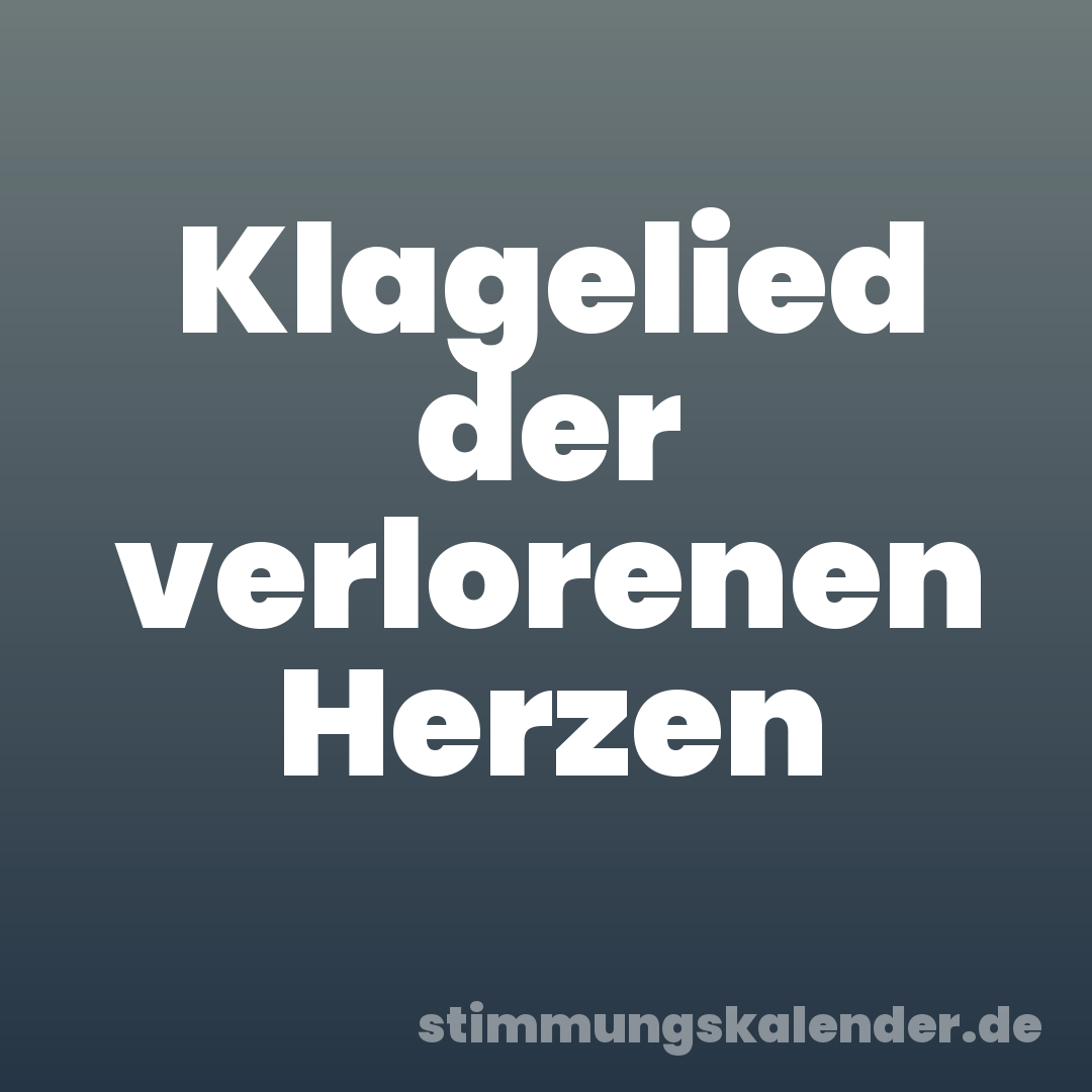 Klagelied der verlorenen Herzen