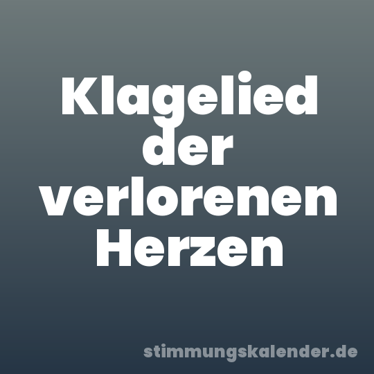 Klagelied der verlorenen Herzen