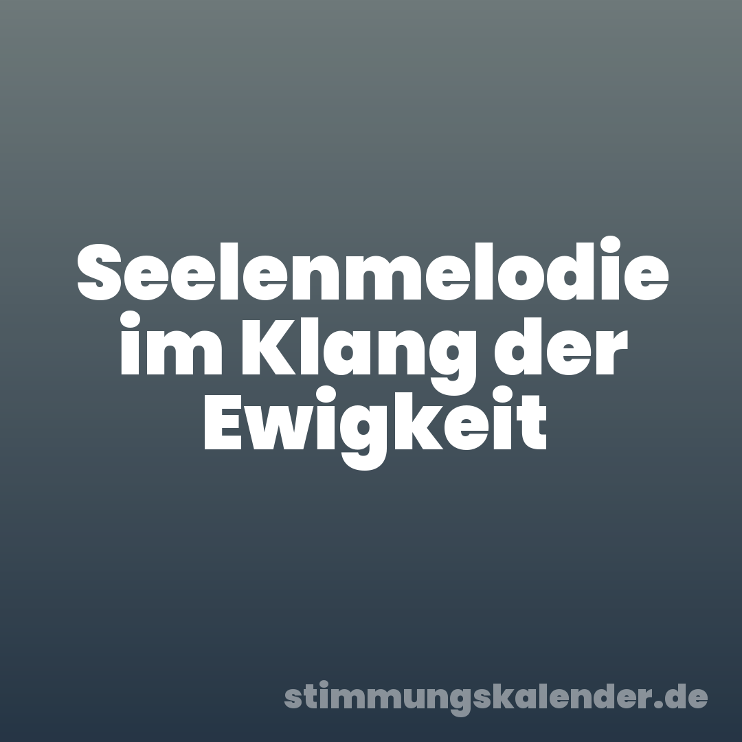 Seelenmelodie im Klang der Ewigkeit