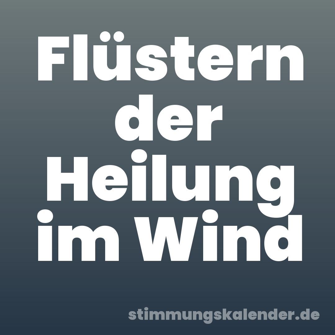 Flüstern der Heilung im Wind
