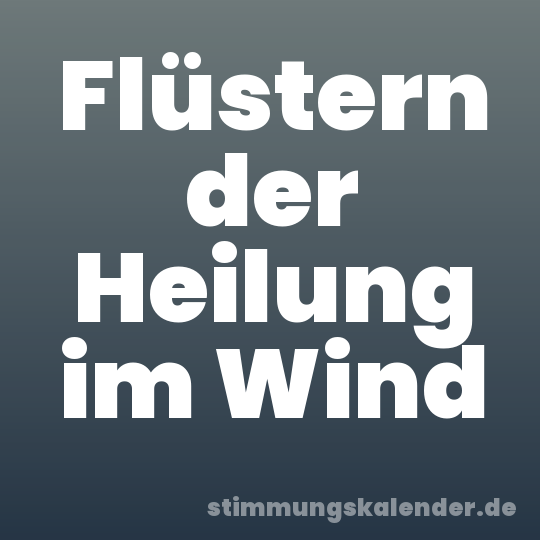 Flüstern der Heilung im Wind