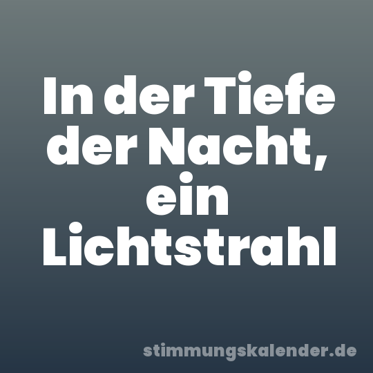 In der Tiefe der Nacht, ein Lichtstrahl