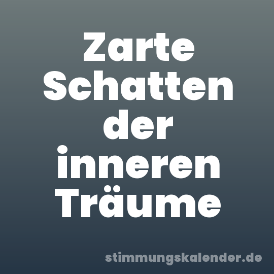 Zarte Schatten der inneren Träume