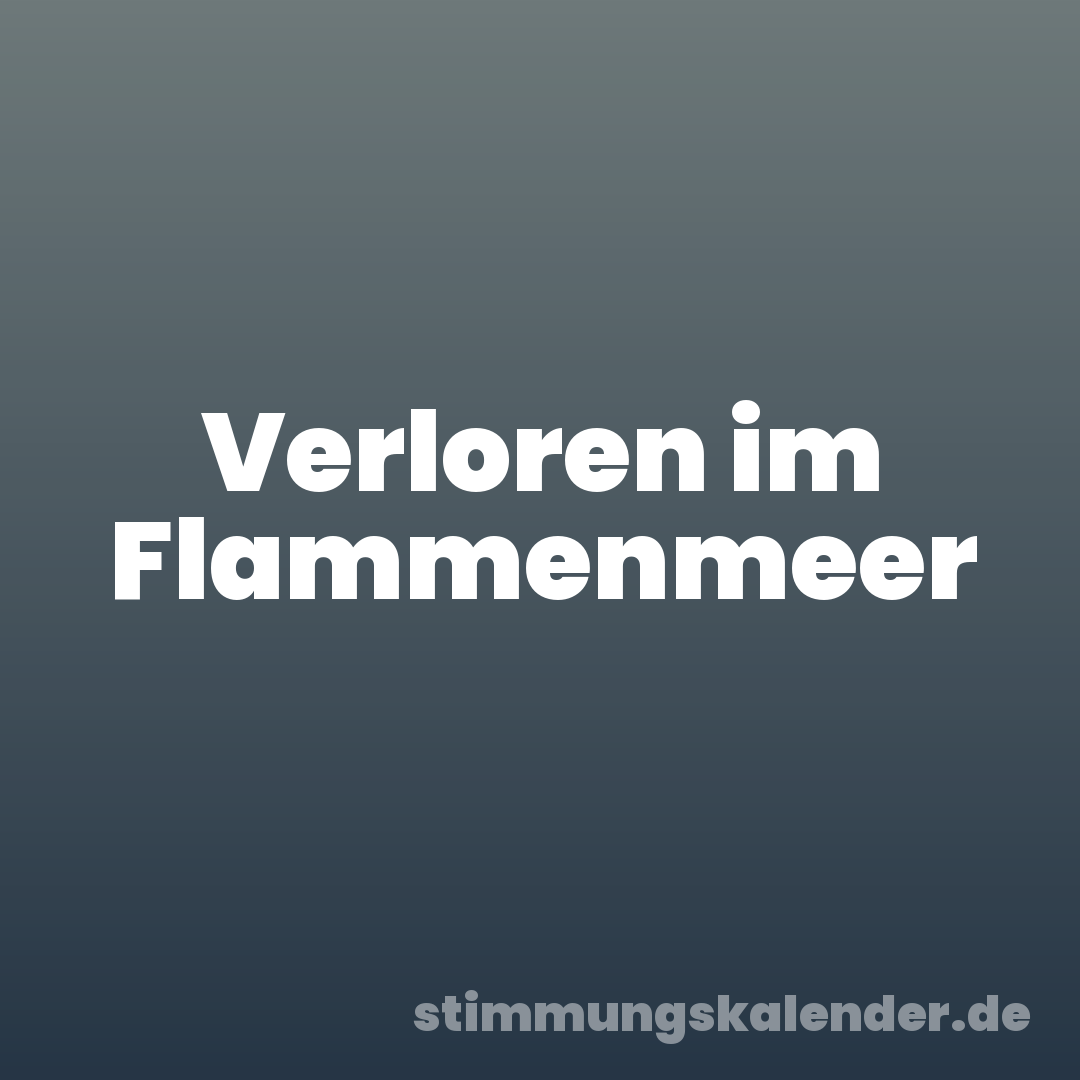 Verloren im Flammenmeer