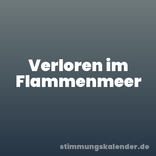 Verloren im Flammenmeer