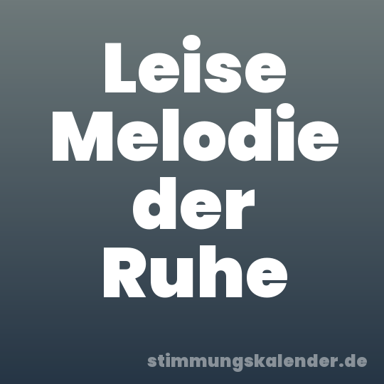Leise Melodie der Ruhe