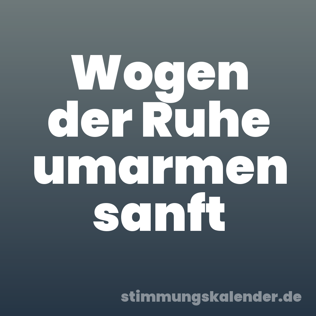 Wogen der Ruhe umarmen sanft