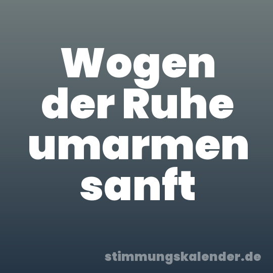 Wogen der Ruhe umarmen sanft