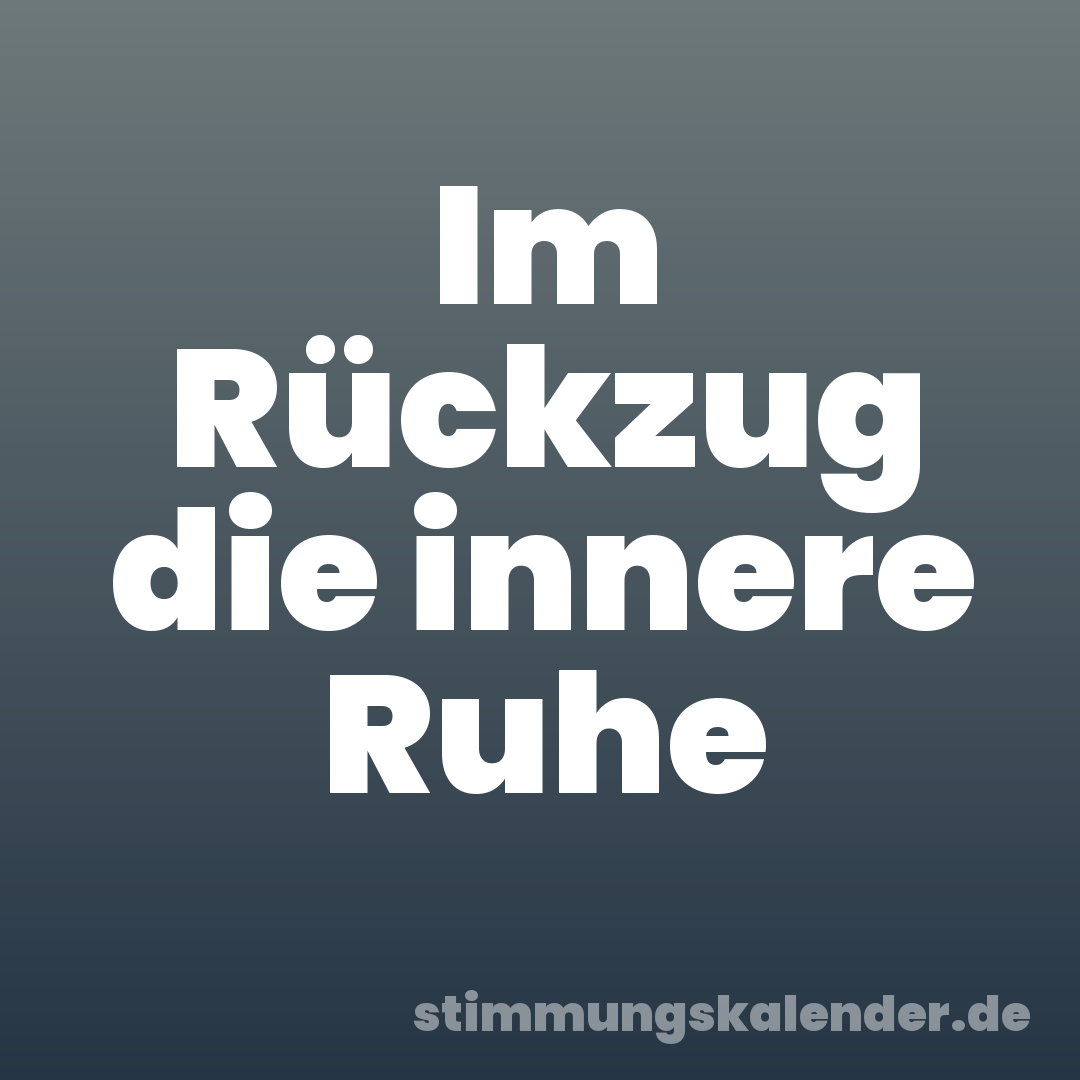 Im Rückzug die innere Ruhe