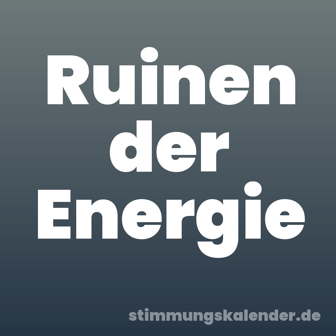 Ruinen der Energie