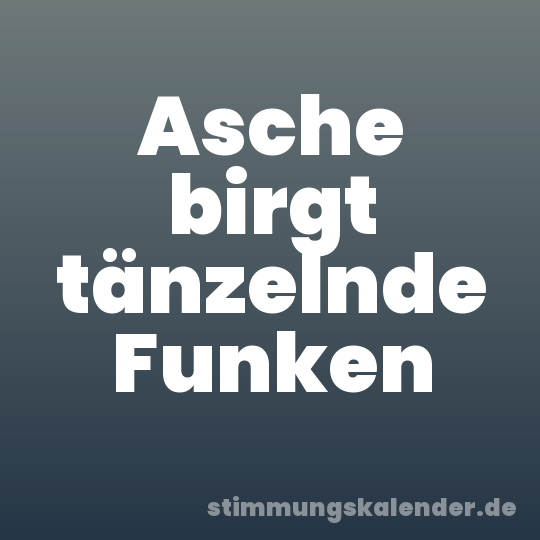 Asche birgt tänzelnde Funken