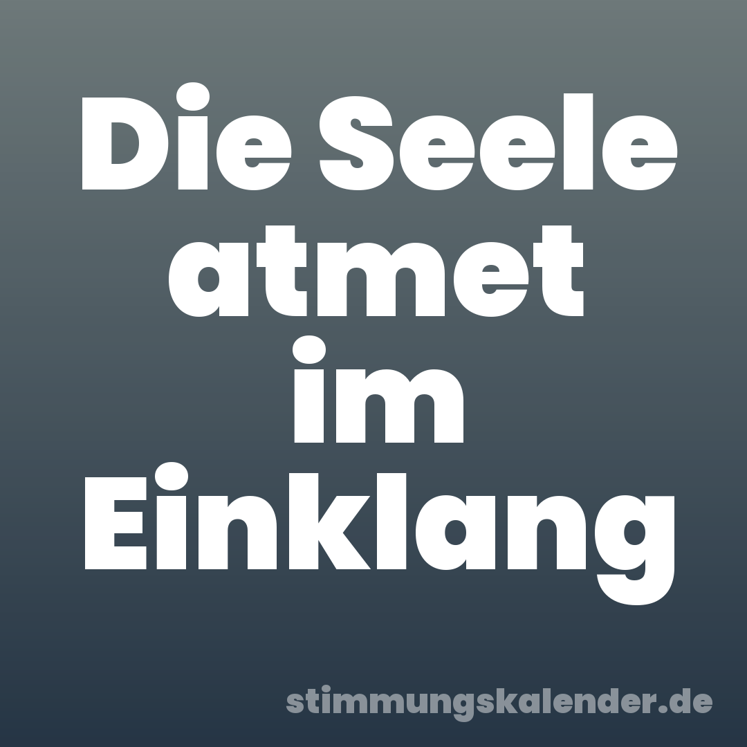 Die Seele atmet im Einklang