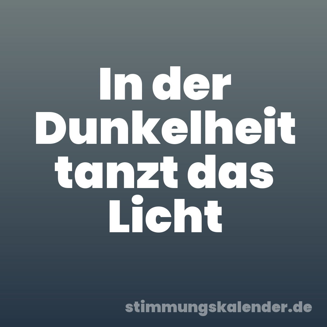 In der Dunkelheit tanzt das Licht