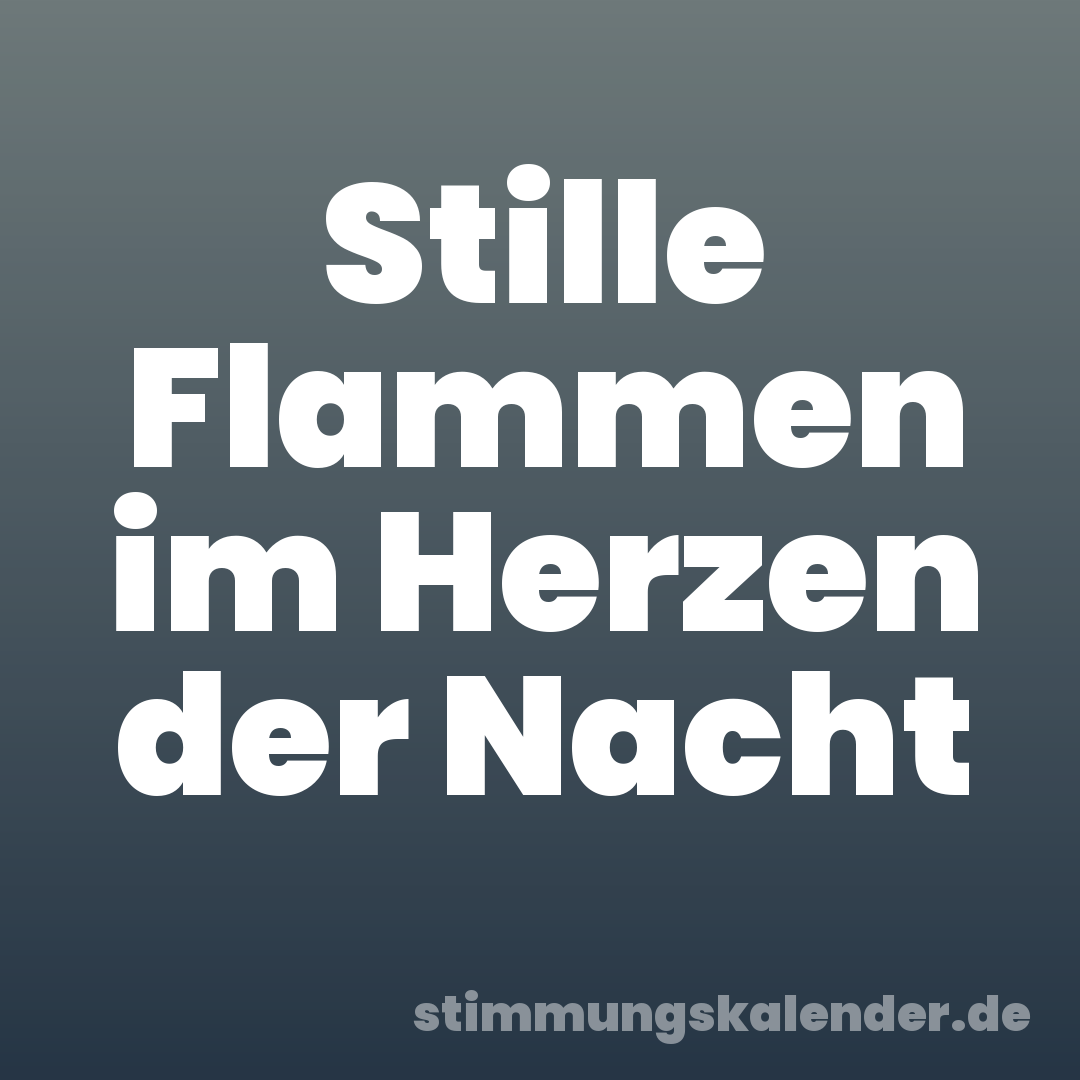 Stille Flammen im Herzen der Nacht