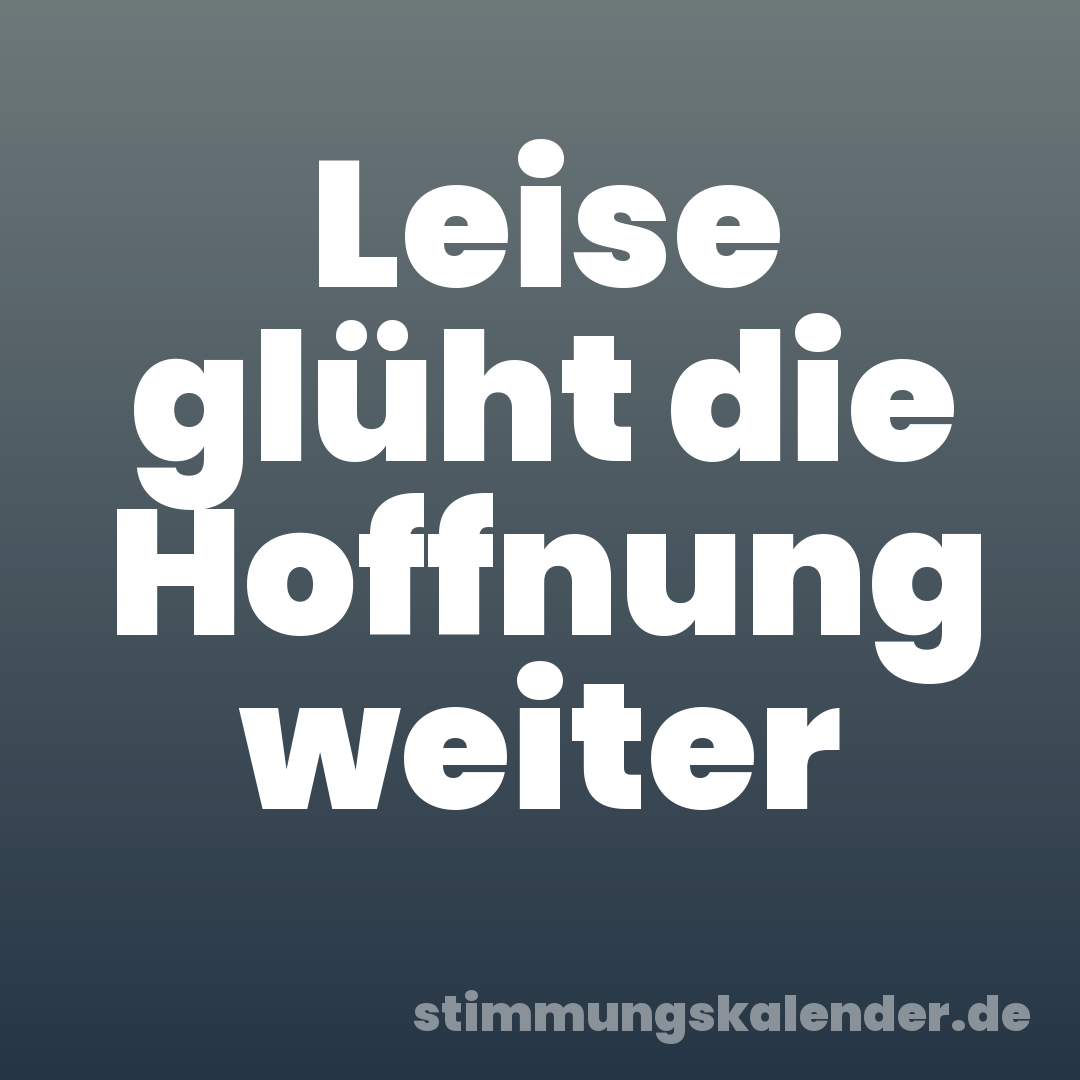 Leise glüht die Hoffnung weiter