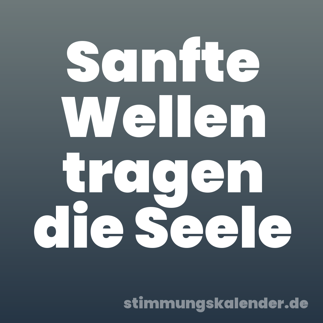 Sanfte Wellen tragen die Seele