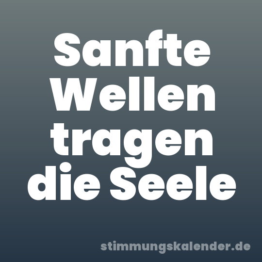 Sanfte Wellen tragen die Seele