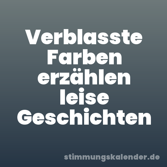 Verblasste Farben erzählen leise Geschichten