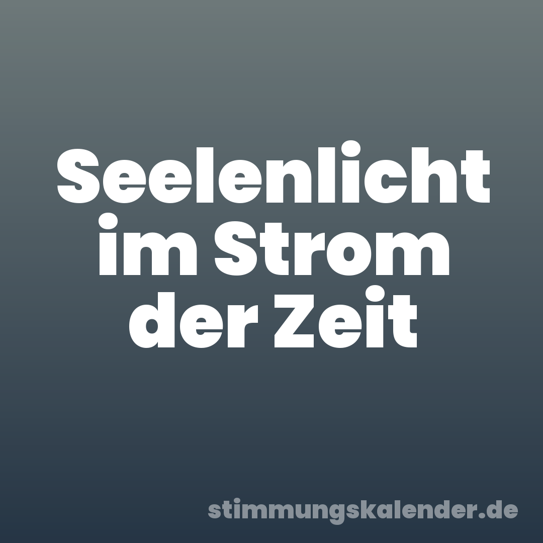 Seelenlicht im Strom der Zeit
