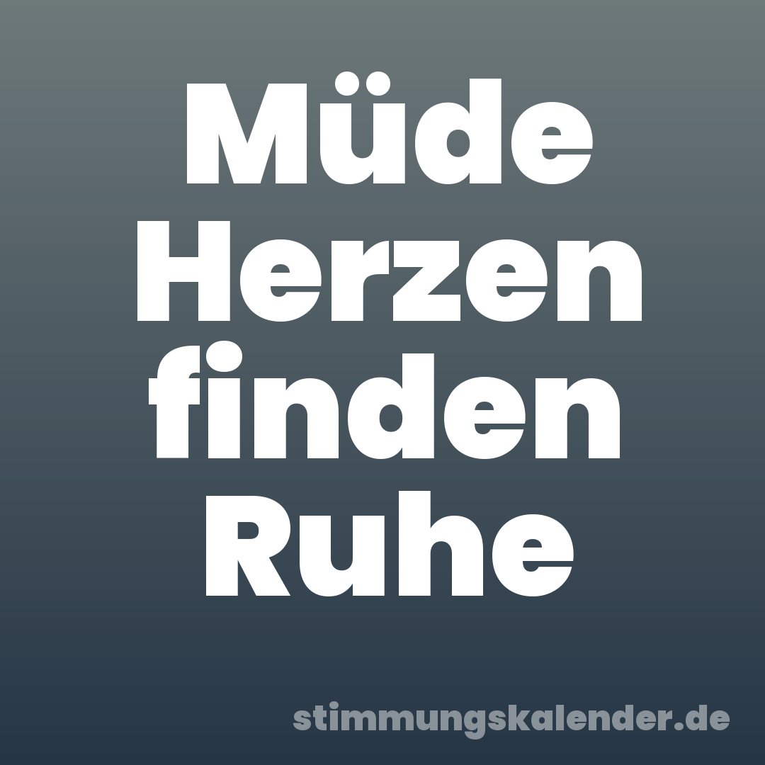 Müde Herzen finden Ruhe
