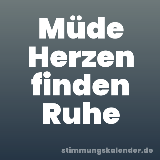 Müde Herzen finden Ruhe