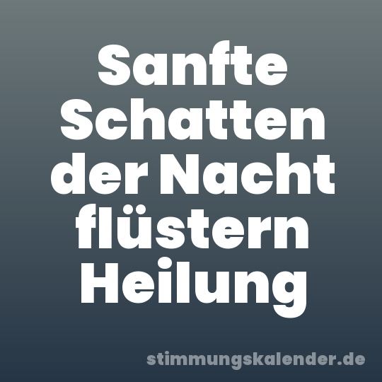 Sanfte Schatten der Nacht flüstern Heilung