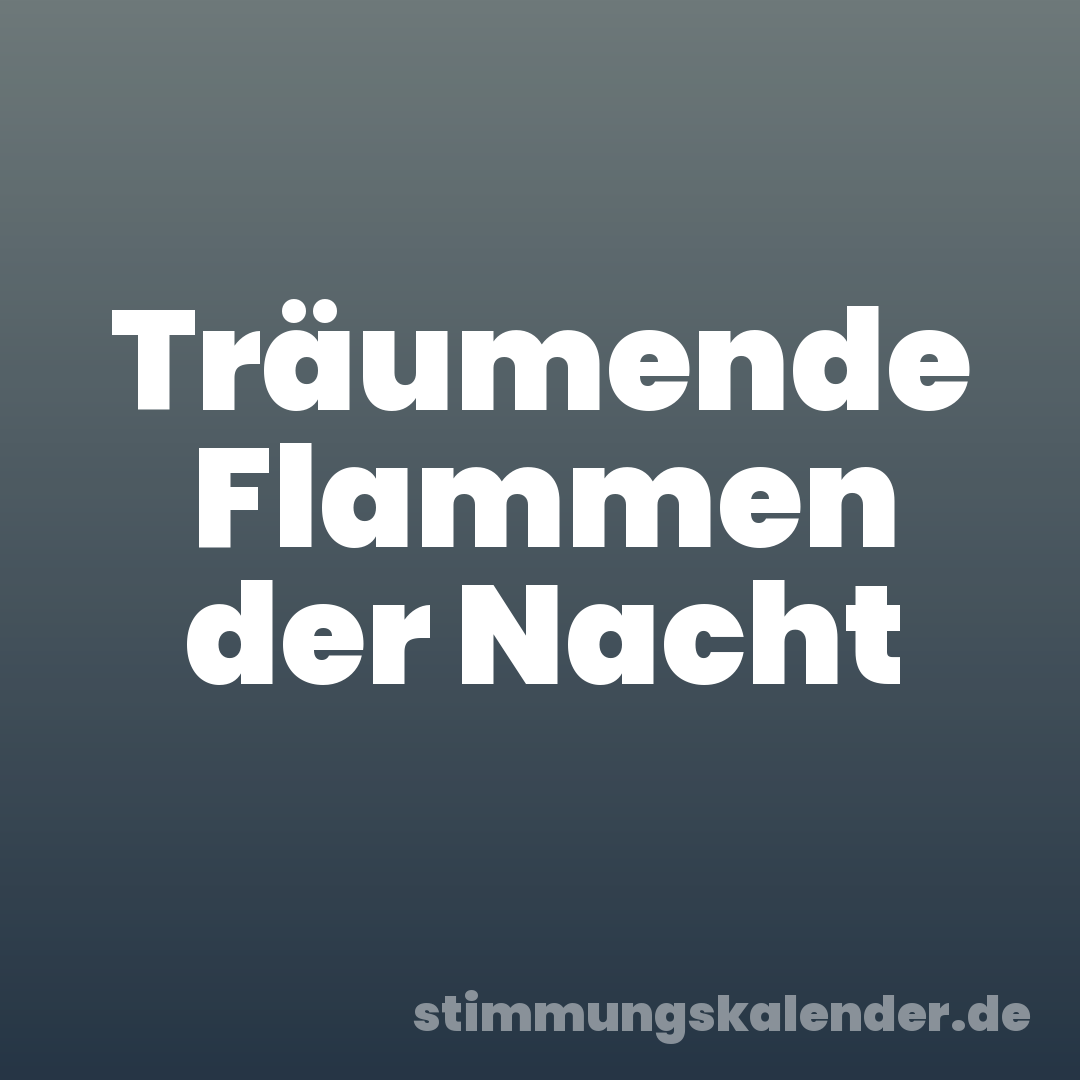 Träumende Flammen der Nacht