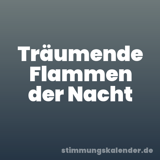 Träumende Flammen der Nacht