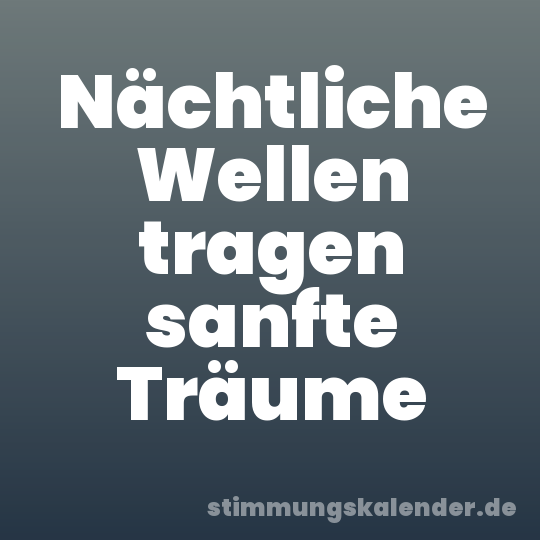 Nächtliche Wellen tragen sanfte Träume