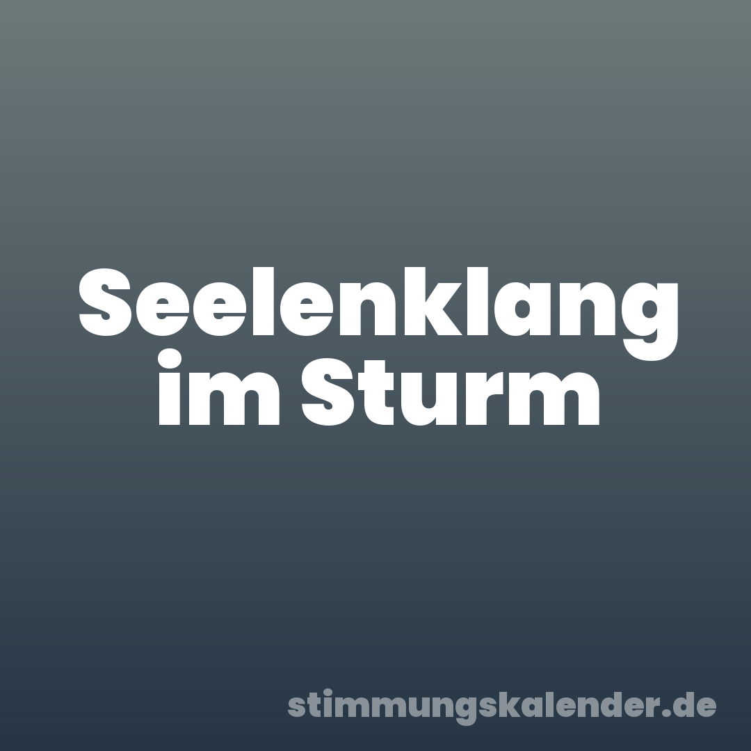 Seelenklang im Sturm