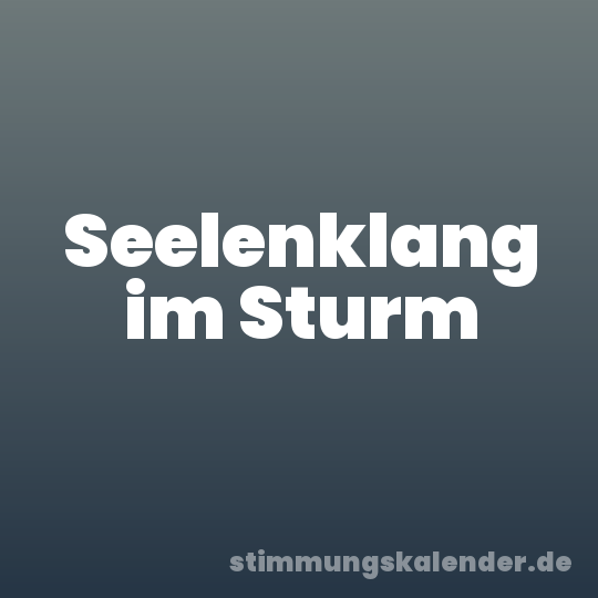 Seelenklang im Sturm
