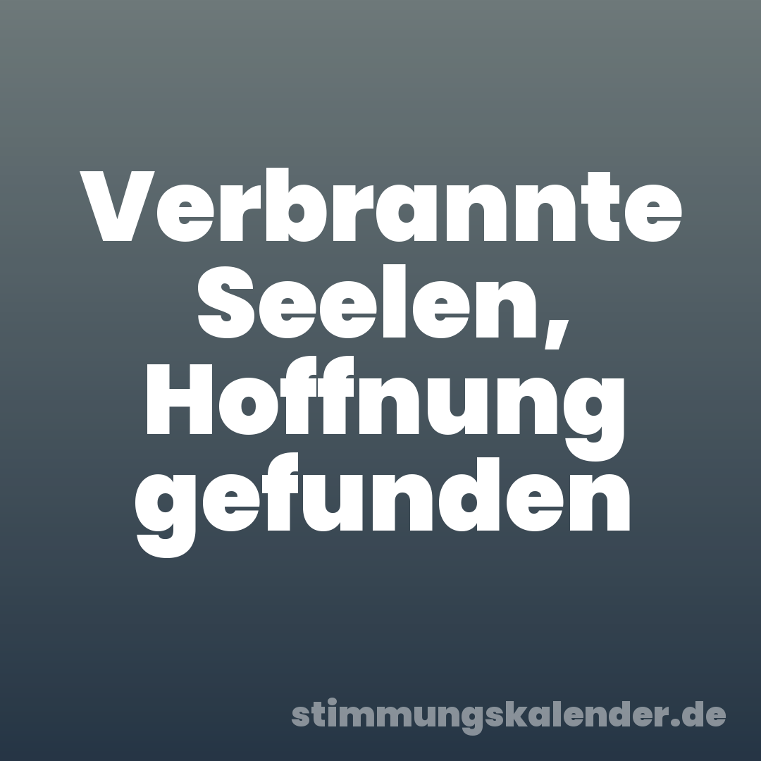 Verbrannte Seelen, Hoffnung gefunden