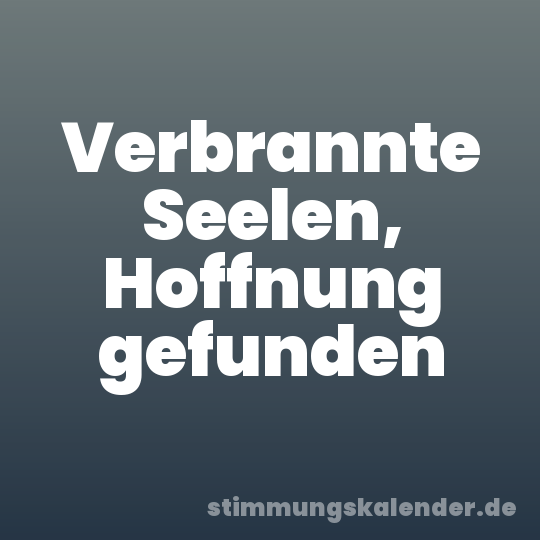 Verbrannte Seelen, Hoffnung gefunden