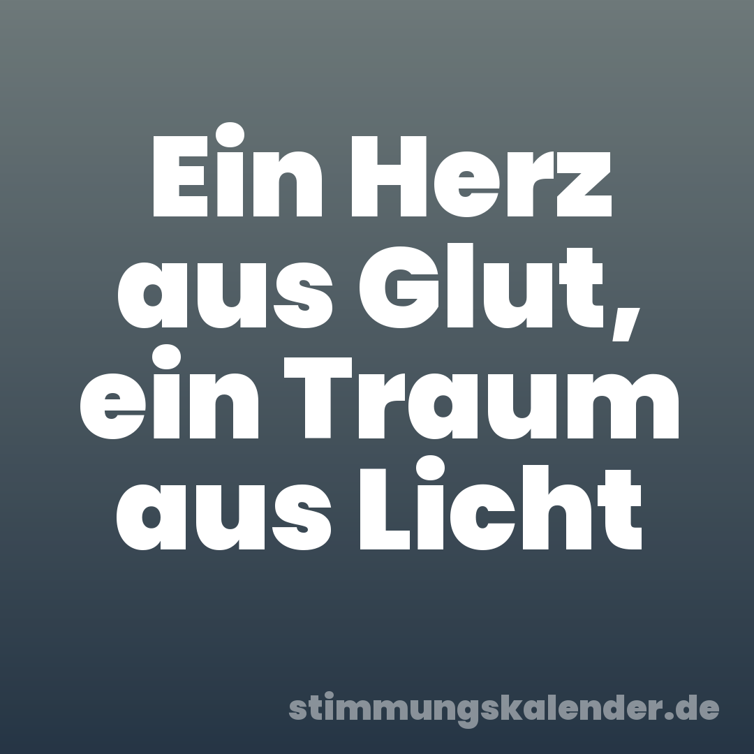 Ein Herz aus Glut, ein Traum aus Licht