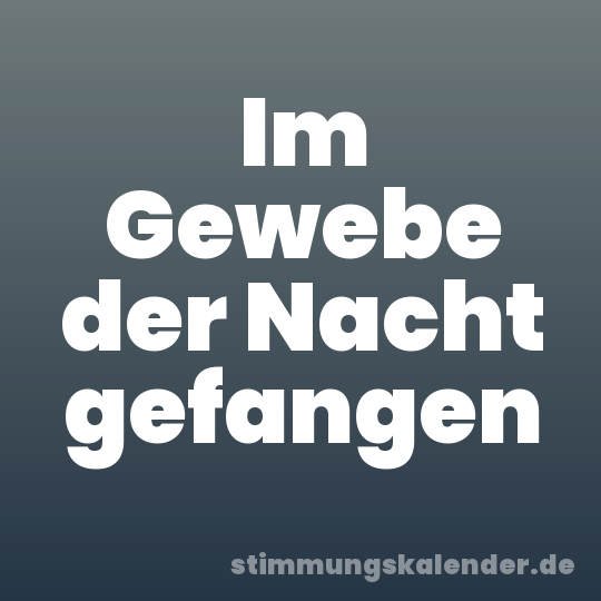 Im Gewebe der Nacht gefangen