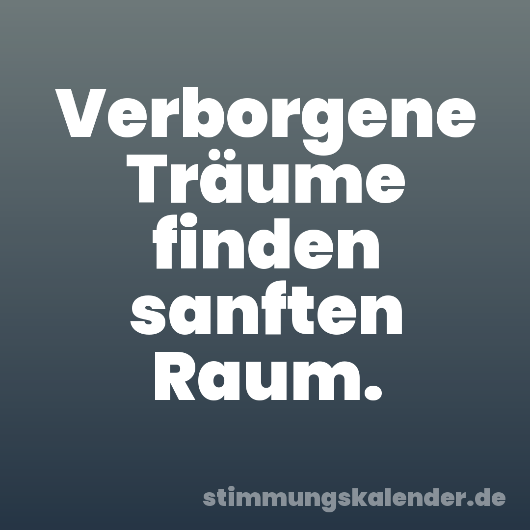 Verborgene Träume finden sanften Raum.