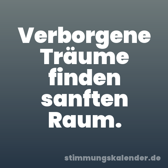 Verborgene Träume finden sanften Raum.