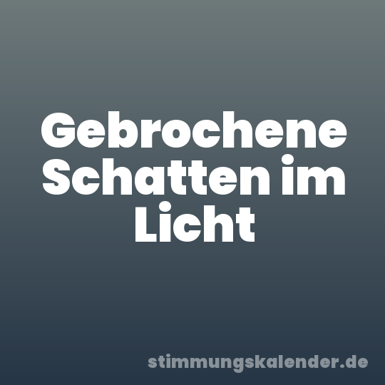 Gebrochene Schatten im Licht